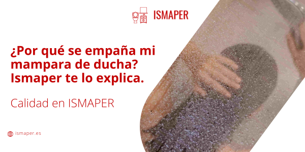 ¿Por qué se empaña mi mampara de ducha? Ismaper te lo explica.